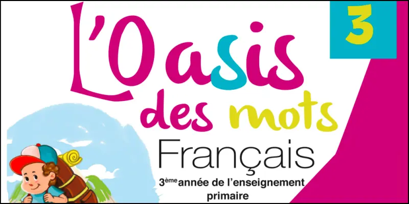 Première de couverture du manuel de l'élève de la 3ème Année du Primaire "L'Oasis des mots Français" (2021)